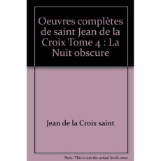 Oeuvres complètes de saint Jean de la Croix Tome 4 : La Nuit obscure - JEAN DE LA CROIX