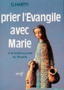 PRIER L'EVANGILE AVEC MARIE. Redécouverte du Rosaire - Harty G
