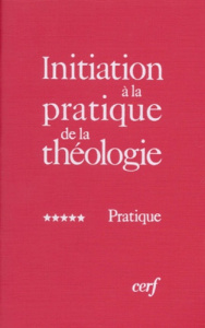Initiation à la pratique de la théologie. Tome 5, Pratique, 2e édition revue et corrigée - Lauret Bernard ; Refoulé François