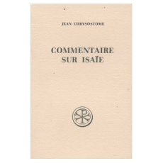 COMMENTAIRE SUR ISAIE. Edition bilingue français-grec - Chrysostome Jean ; Dumortier Jean