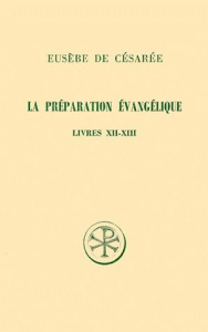 LA PREPARATION EVANGELIQUE. Livres 12 et 13, Edition bilingue français-grec - Des Places Edouard