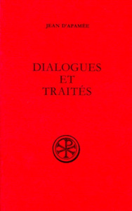 Dialogues et traités - JEAN D'APAMEE