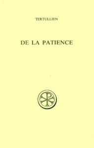 DE LA PATIENCE. Edition bilingue français-latin - TERTULLIEN
