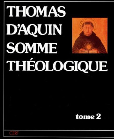 SOMME THEOLOGIQUE. Tome 2 - THOMAS D'AQUIN