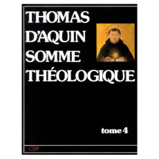 Somme théologique. Tome 4 - THOMAS D'AQUIN