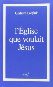 L'Église que voulait Jésus - Lohfink G