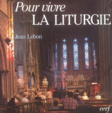 Pour vivre la liturgie - Lebon Jean