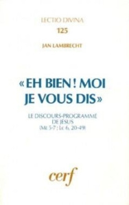 EH BIEN MOI JE VOUS DIS. Le discours-programme de Jésus - Lambrecht Jan