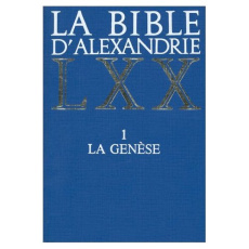 LA BIBLE D'ALEXANDRIE. Tome 1, La Genèse - Martin Philippe