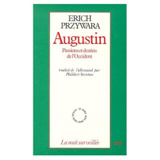 AUGUSTIN. Passions et destins de l'Occident - Przywara Erich