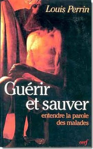 Guérir et sauver. Entendre la parole des malades - Perrin Louis