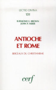 Antioche et Rome - Brown Raymond E. ; Meier John-P