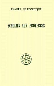 SCHOLIES AUX PROVERBES. Edition bilingue français-grec - EVAGRE LE PONTIQUE