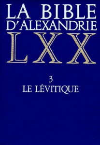LA BIBLE D'ALEXANDRIE. Tome 3, Le lévitique - PRALON DIDIER