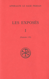 LES EXPOSES. Tome 1, exposés 1 à 10 - APHRAATE SAGE PERSAN