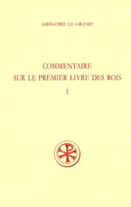 COMMENTAIRE SUR LE PREMIER LIVRE DES ROIS. Tome 1, Préface au chapitre 2,28, Edition bilingue frança - GREGOIRE LE GRAND