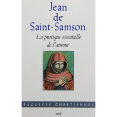 Oeuvres mystiques / Jean de Saint-Samson Tome 2 : La Pratique essentielle de l'amour - Huot de Longchamp Max