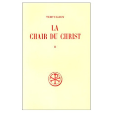 LA CHAIR DU CHRIST. Tome 2, Commentaire et index - Mahé Jean-Pierre