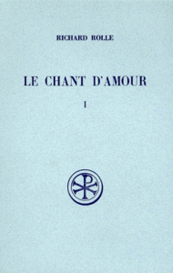 CHANT D'AMOUR : MELOS AMORIS. Tome 1 - Rolle Richard ; Vandenbroucke François