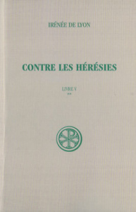 CONTRE LES HERESIES. Livre 5, Tome 2, Edition bilingue français-latin - Doutreleau Louis