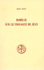HOMELIE SUR LE PROLOGUE DE JEAN. Edition bilingue français-latin - Jeauneau Edouard ; Scot Jean