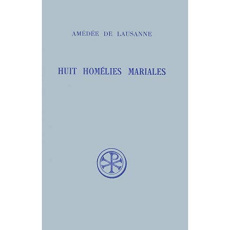HUIT HOMELIES MARIALES. Edition bilingue français-latin - AMEDEE DE LAUSANNE