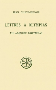 LETTRES A OLYMPIAS AUGMENTEE DE LA VIE ANONYME D'OLYMPIAS. Edition bilingue français-grec, 2ème édit - Chrysostome Jean ; Malingrey Anne-Marie