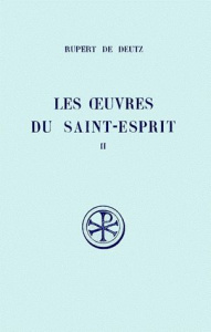LES OEUVRES DU SAINT-ESPRIT. Tome 2, Livres 3 et 4, Edition bilingue français-latin - Deutz Rupert de ; Gribomont Jean