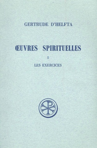 OEUVRES SPIRITUELLES. Tome 1, Les exercices, Edition bilingue français-latin - GERTRUDE D'HELFTA