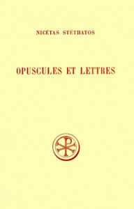 Opuscules et lettres. Edition bilingue français-grec - NICETAS STETHATOS