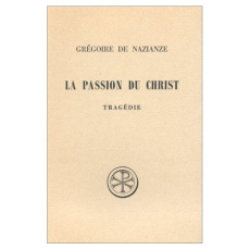 LA PASSION DU CHRIST. Tragédie, Edition bilingue français-grec - GREGOIRE DE NAZIANZE