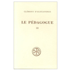 LE PEDAGOGUE. Livre 3, Edition bilingue français-grec - CLEMENT D'ALEXANDRIE