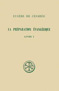 LA PREPARATION EVANGELIQUE. Livre 1, Introduction générale, Edition bilingue français-grec - Des Places Edouard