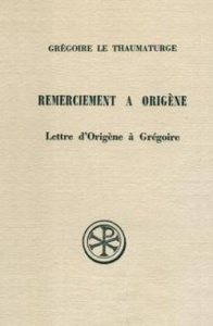 REMERCIEMENT A ORIGENE SUIVI DE LA LETTRE D'ORIGENE A GREGOIRE. Edition bilingue français-grec - Crouzel Henri