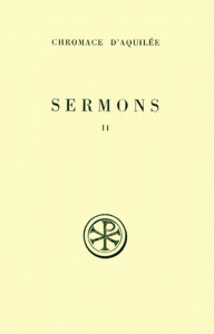 SERMONS. Tome 2, Sermons 18 à 41, Edition bilingue français-latin - CHROMACE D'AQUILEE C