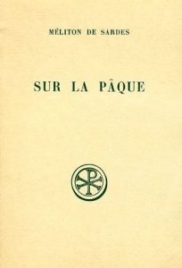 SUR LA PAQUE ET FRAGMENTS. Edition bilingue français-grec - MELITON DE SARDES
