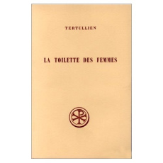 La toilette des femmes. (De cultu feminarum) - TERTULLIEN