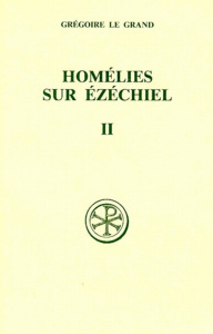 HOMELIES SUR EZECHIEL. Tome 2, Livre 2, Edition bilingue français-latin - NYSSE GREGOIRE DE