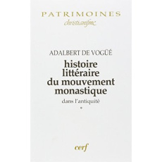 HISTOIRE LITTERAIRE DU MOUVEMENT MONASTIQUE DANS L'ANTIQUITE. Tome 1, Le monachisme latin, De la mor - Vogüé Adalbert de