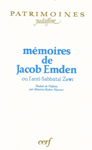 Mémoires de Jacob Emden ou l'anti-Sabbataï Zewi - Emden Jacob ; Hayoun Maurice-Ruben ; Nahon Gérard