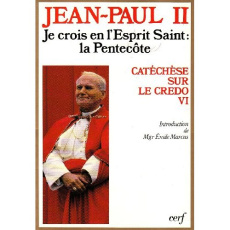 Catéchèse sur le "Credo". Tome 6, Je crois en l'Esprit Saint - JEAN PAUL II