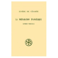 LA PREPARATION EVANGELIQUE. Livres 8 à 10, Edition bilingue français-grec - Des Places Edouard