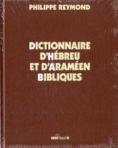 DICTIONNAIRE D'HEBREU ET D'ARAMEEN BIBLIQUES - Reymond Philippe