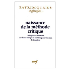 Naissance de la méthode critique. Colloque du centenaire de l'Ecole biblique et archéologique frança - COLLECTIF
