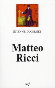 Matteo Ricci. Le lettré d'Occident - Ducornet Etienne