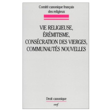 Vie religieuse, érémitisme, consécration des vierges, communautés nouvelles. Études canoniques - COMITE CANO RELIGIE
