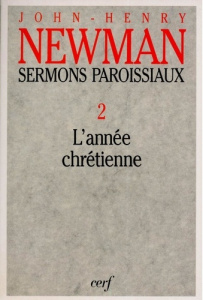 Sermons paroissiaux. Tome 2, L'année chrétienne - Newman John Henry