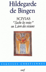 Scivias. "Sache les voies ou Livre des visions" - HILDEGARDE DE BINGEN