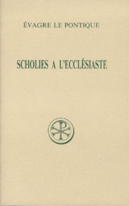SCHOLIES A L'ECCLESIASTE. Edition bilingue français-grec - EVAGRE LE PONTIQUE