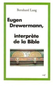 Drewermann interprète de la Bible. Le paradis, la naissance du Christ - Lang Bernhard